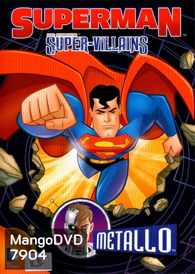 Superman Super-Villains: Metallo ซูเปอร์แมนกับสุดยอดวายร้าย: เมทัลโล
