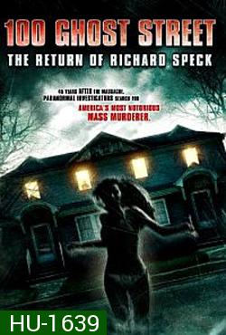 100 Ghost Street - The Return of Richard Speck (2012) ล่าสยองบ้าน 100 ศพ
