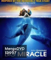 Big miracle ปาฏิหาริย์วาฬสีเทา