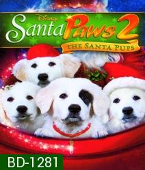 Santa Paws 2: The Santa Pups แซนตาพาวส์ 2 ตอน ตูบน้อยแซนตาคลอสป่วนคริสต์มาส