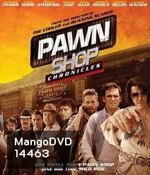Pawn Shop Chronicles (2013) ปล้น วาย ป่วง