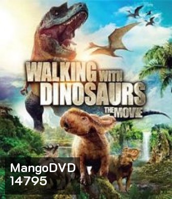 Walking With Dinosaurs The Movie (2013) วอล์คกิ้ง วิธ ไดโนซอร์ เดอะมูฟวี่