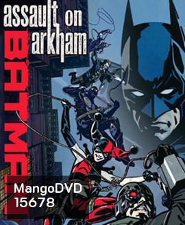 Batman: Assault on Arkham แบทแมน:ยุทธการถล่มอาร์คแคม