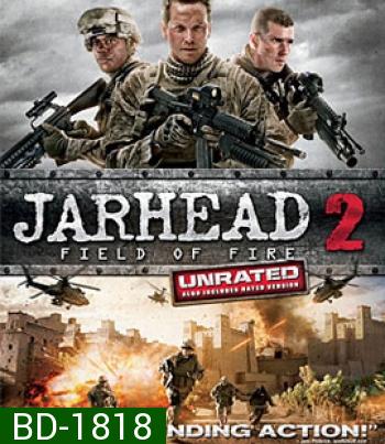 Jarhead 2: Field Of Fire จาร์เฮด พลระห่ำ สงครามนรก 2