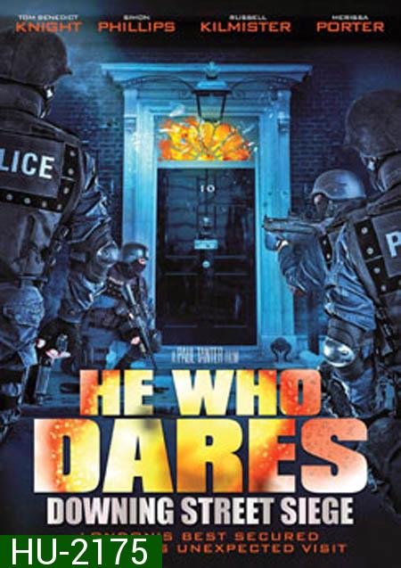 He Who Dares : Downing Street Siege โคตรคนกล้า ฝ่าทำเนียบนรก