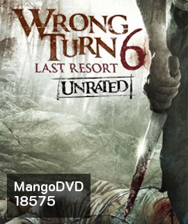 Wrong Turn 6: Last Resort หวีดเขมือบคน 6: รีสอร์ทอำมหิต