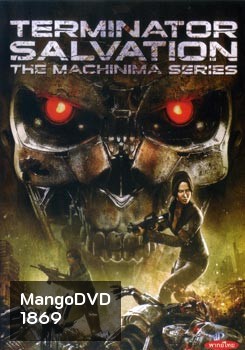 Terminator Salvation The Machinima Series เทอร์มิเนเตอร์ ซัลเวชั่น แม็คชีนนิม่า มหาสงครามโค่นพันธุ์คนเหล็ก