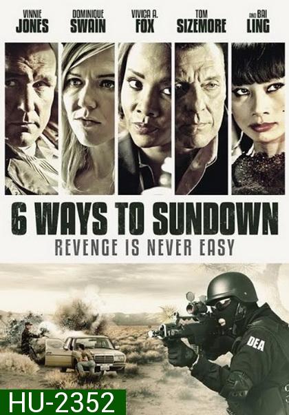 6 Ways to Sundown  6 มัจจุราชจ้างมาฆ่า