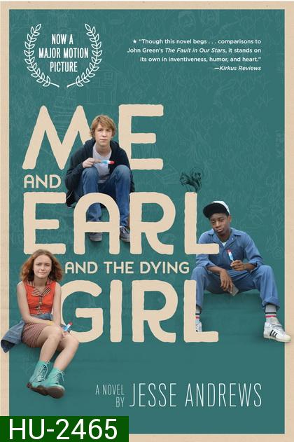 Me and Earl and the Dying Girl  ผมกับเกลอและเธอผู้เปลี่ยนหัวใจ