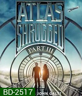 Atlas Shrugged Part III: Who Is John Galt? อัจฉริยะรถด่วนล้ำโลก 3