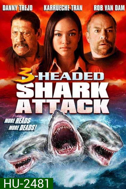 3 Head Shark Attack  โคตรฉลาม 3 หัวเพชฌฆาต 