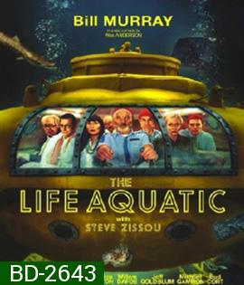 The Life Aquatic with Steve Zissou (2004) กัปตันบวมกับทีมป่วนสมุทร