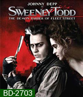 Sweeney Todd: The Demon Barber of Fleet Street (2007) สวีนนีย์ ท็อดด์ บาร์เบอร์หฤโหดแห่งฟลีทสตรีท
