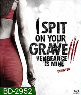 I Spit on Your Grave 3 Vengeance is Mine (2015) เดนนรกต้องตาย 3