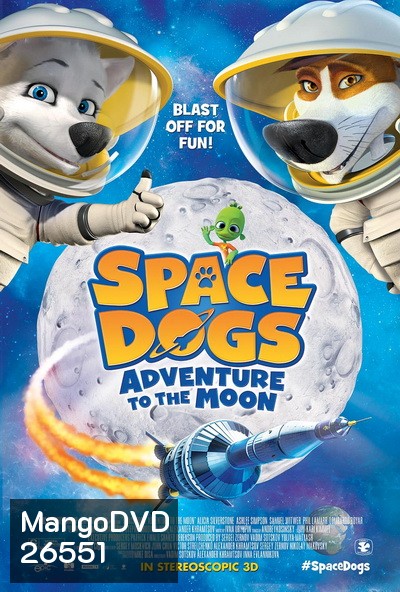 Space dogs Adventure to the Moon เสเปซด็อก 2 น้องหมาตะลุยดวงจันทร์