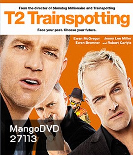 T2 Trainspotting (2017) โลกเปลี่ยน แต่เราไม่เคยเปลี่ยน