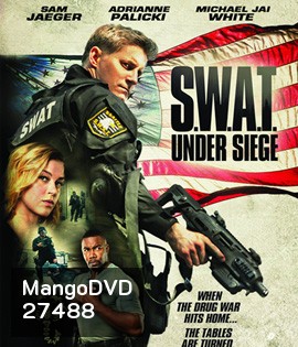 (ติด CINAVIA) S.W.A.T.Under Siege (2017)