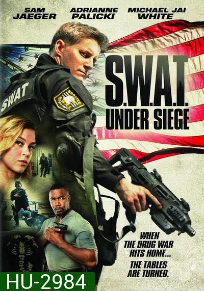 S.W.A.T. Under Siege (2017) จู่โจม..เดือด..ระห่ำ