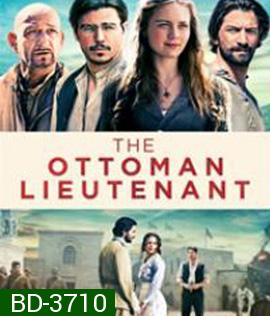 The Ottoman Lieutenant (2017) ออตโตมัน เส้นทางรัก แผ่นดินร้อน
