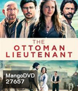 The Ottoman Lieutenant (2017) ออตโตมัน เส้นทางรัก แผ่นดินร้อน