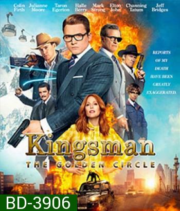 Kingsman: The Golden Circle (2017) คิงส์แมน รวมพลังโคตรพยัคฆ์ (King s man)
