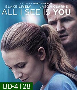 All I See Is You (2017) รัก ลวง ตา