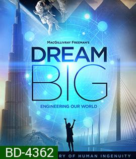 Dream Big: Engineering Our World (2017) 2D+3D