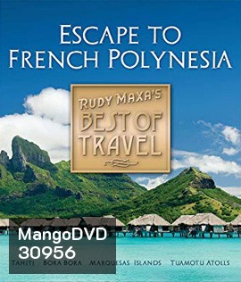 Rudy Maxa's Best of Travel: Escape to French Polynesia