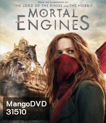 Mortal Engines (2018) สมรภูมิล่าเมือง จักรกลมรณะ