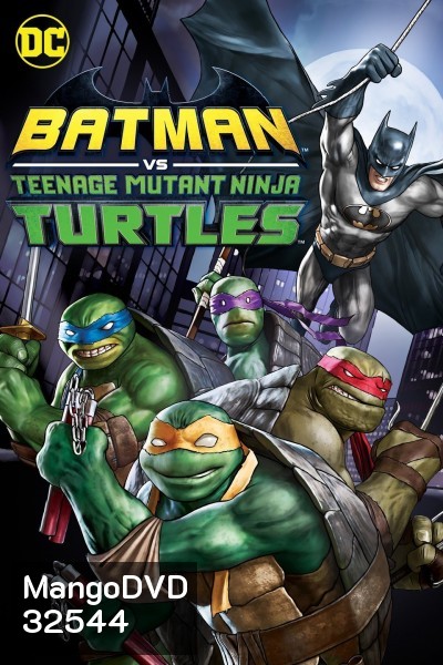 Batman vs Teenage Mutant Ninja Turtles (2019) แบทแมน ปะทะ เต่านินจา
