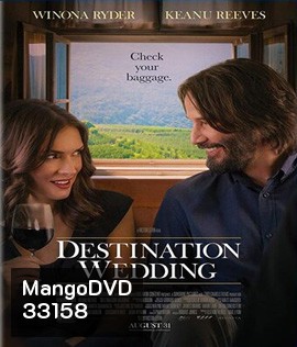 Destination Wedding (2018) ไปงานแต่งเขา แต่เรารักกัน