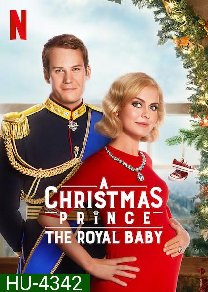 A Christmas Prince The Royal Baby (2019) เจ้าชายคริสต์มาส รัชทายาทน้อย