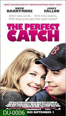 The Perfect Catch เดอะ เพอร์เฟ็กต์ แค็ทช์ สาวรักกลุ้มกับหนุ่มบ้าบอล