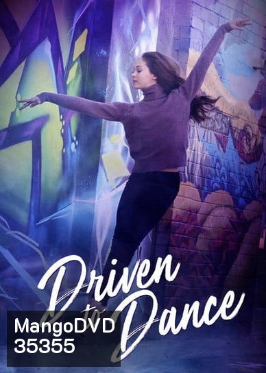 Driven to Dance (2018) เส้นทางสู่การเต้นรำ