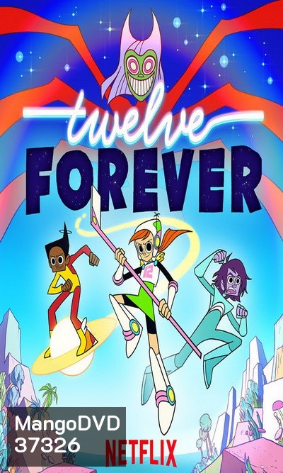 Twelve Forever ทเวลฟ์ ฟอร์เอเวอร์ (Ep.1-25 จบ)