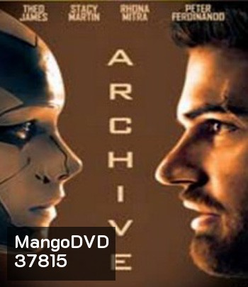 Archive (2020) หุ่นยนต์ซ่อนเธอ