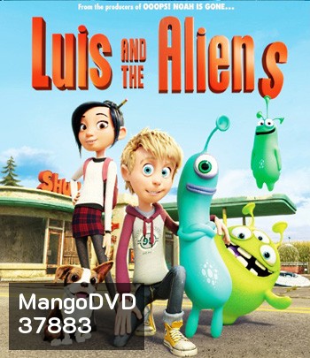 Luis and The Aliens (2018) หลุยส์ตัวแสบ กับแก๊งเอเลี่ยนตัวป่วน