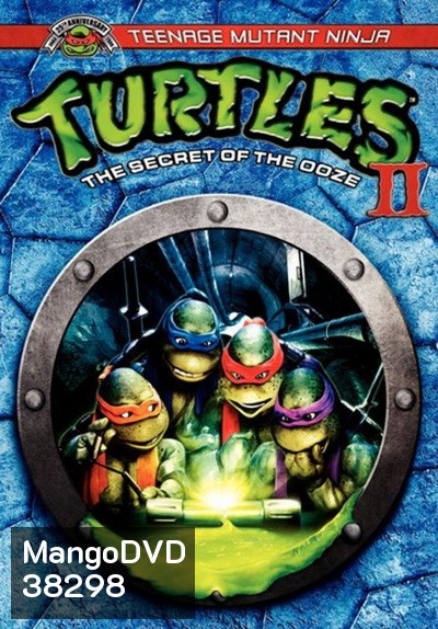 Teenage Mutant Ninja Turtles II: The Secret of the Ooze (1991) ขบวนการมุดดินนินจาเต่า ภาค 2 มหัศจรรย์พลังเขียว