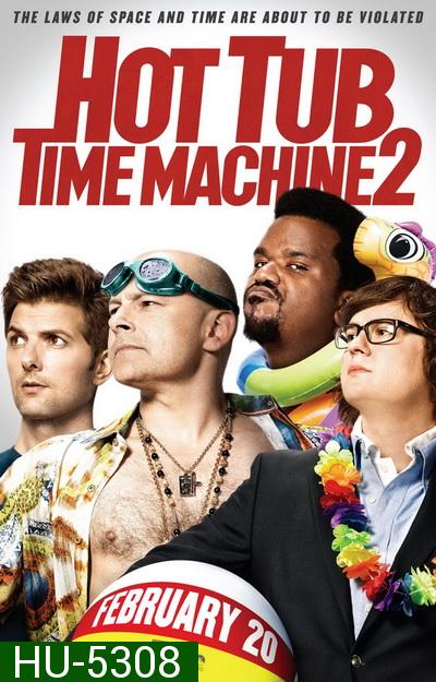 Hot Tub Time Machine 2 (2015) สี่เกลอเจาะเวลา