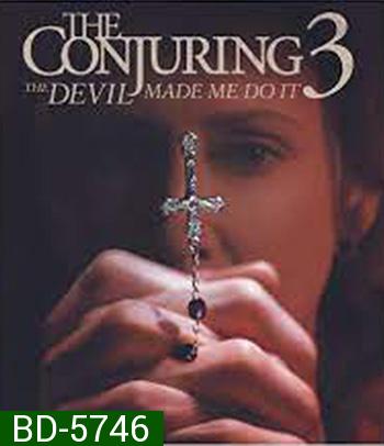 The Conjuring 3 The Devil Made Me Do It (2021) เดอะ คอนเจอริ่ง คนเรียกผี 3 มัจจุราชบงการ