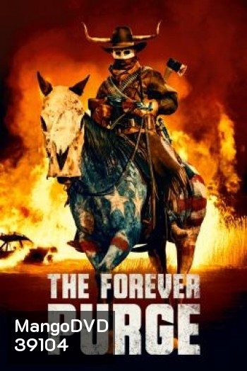 The Forever Purge (2021) คืนอำมหิต: อำมหิตไม่หยุดฆ่า