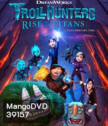 Trollhunters: Rise of the Titans (2021) โทรลล์ฮันเตอร์ส ไรส์ ออฟ เดอะ ไททันส์