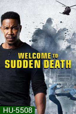 Welcome to Sudden Death ฝ่าวิกฤตนาทีเป็นนาทีตาย (2020)