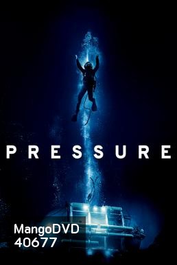 Pressure (2015) ลึกสุดขอบนรก