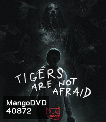 Tigers Are Not Afraid (2017) พรจากโลกมืด