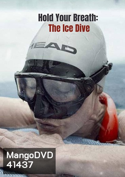 Hold Your Breath The Ice Dive (2022) กลั้นหายใจใต้น้ำแข็ง