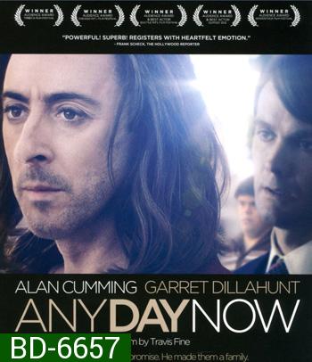 Any Day Now (2012) วันหนึ่ง วันหน้า วันที่รักจะมาถึง