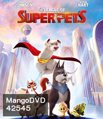 DC League of Super-Pets (2022) ขบวนการซูเปอร์เพ็ทส์