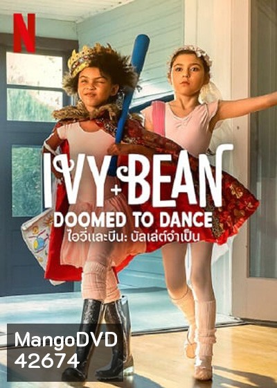 Ivy & Bean Doomed to Dance (2021) ไอวี่และบีน บัลเล่ต์จำเป็น