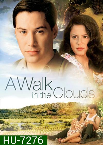 A Walk In The Clouds (1995) จะขอบูชาหัวใจเธอไว้ที่วิมานเมฆ